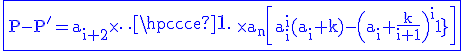 3$ \rm \blue \fbox{P-P'=a_{i+2}\times \cdots \times a_n\[a_i^i(a_i+k)-\(a_i+\frac{k}{i+1}\)^{i+1}\]}